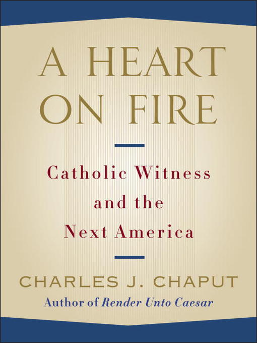 Title details for A Heart on Fire by Charles J. Chaput - Available